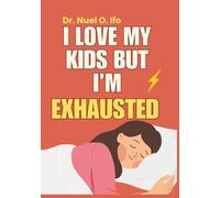 I Love My Kids But I’m Exhausted: Journal & workbook for overwhelmed parents craving stress relief, self-care, and better boundaries.