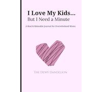I Love My Kids… But I Need a Minute: A Real & Relatable Journal for Overwhelmed Moms | Funny, Honest Self-Care Journal for Moms: For the mom who loves ... and needs a moment to breathe.