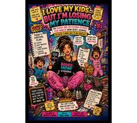 I Love My Kids But I'm Losing My Patience: The Guided And Un-FUCKING-Filtered Five Minute Mom Rest Journal