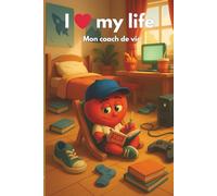 I love my life - Mon coach de vie: Carnet pour ceux qui vont s’y mettre… demain - Collection “I love my life”