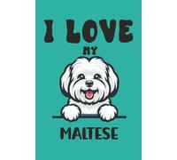 I Love My Maltese Cute Cartoon Dog Lover Design: 6 x 9 college journal featuring an adorable Maltese cartoon and heartwarming quote for dog lovers and pet owners