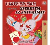 I Love My Mom (English Hungarian Bilingual Book) (English Hungarian Bilingual Collection)