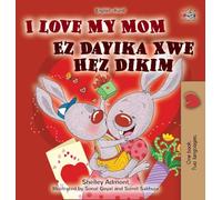 I Love My Mom (English Kurdish Bilingual Children's Book) (English Kurdish Bilingual Collection)