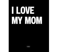 I Love My Mom: The Coffee Table Book