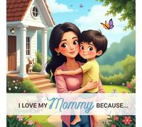 I Love My Mommy Because...: From a Son to His Mother (I love my ... because...)