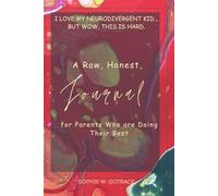 I Love My Neurodivergent Kid… But Wow, This Is Hard: A Raw, Honest, Slightly Funny Journal for Parents Who Are Doing Their Best