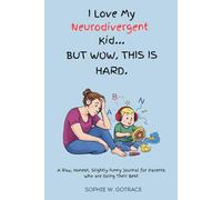 I Love My Neurodivergent Kid… But Wow, This Is Hard: A Raw, Honest, Slightly Funny Journal for Parents Who Are Doing Their Best