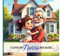 I Love My Nonno Because...: From A Granddaughter To Her Grandfather (I love my ... because...)