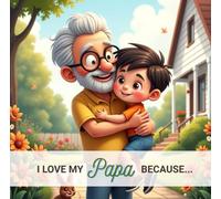 I Love My Papa Because...: From a Grandson to His Grandfather (I love my ... because...)