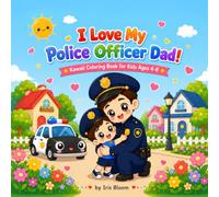 I Love My Police Officer Dad! Kawaii Coloring Book: Kawaii Coloring Book with 50 Cute Police Dad Scenes - Perfect Gift for Kids Ages 4-8 Who Love Their Dad (I Love My Dad! Kawaii Coloring Series)