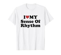 I Love My Sense of Rhythm Camiseta