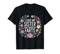 I Love My Sister Even Though She Farts Chistes de Hermanos - Camiseta