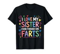 I Love My Sister Even Though She Farts Sibling Jokes - Camiseta