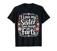 I Love My Sister Even Though She Farts Sibling Jokes - Camiseta