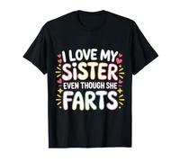 I Love My Sister Even Though She Farts Sibling Jokes |- Camiseta