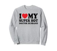 I Love My Super Caliente Doctor Divertido Marido Esposa Sudadera