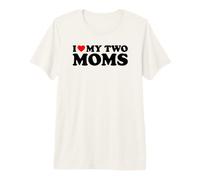 I Love My Two Moms Camiseta Premium