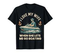 I Love My Wife When She Lets Me Go Boating Funny Diching Ship Camiseta