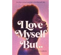 I Love Myself, But…: 2026 Rebrand Healing Edition : A Gentle guide to Self-Love, Reflection, and becoming