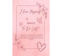 I love Myself Daily To Do Notepad and Journal, Undated Daily Planner for Women, Organize yourself: Turn Daily Overwhelm into Empowered Action with ... the Love You Deserve (True Freedom Within)