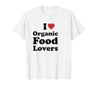 I Love Organic Food Lovers Camiseta