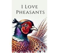 I Love Pheasants: Farm Animals in a Watercolor Edition