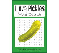 I Love Pickles word search puzzle book: word search based on all things pickle related, easy to read 6"x9", 55 puzzles, 110 pages