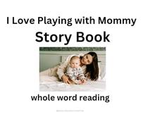 I Love Playing with Mommy: Whole Word Reading (Story Books)