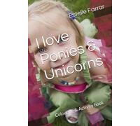 I love Ponies & Unicorns: Colouring & Activity book