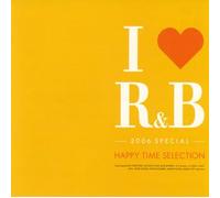 I Love R - I Love R&B 2006 Special Happy