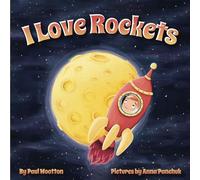 I Love Rockets: A fun-filled picture book about a young child's adventures in space: 2