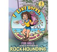 I Love Rocks, Don't Judge Me!: A Coloring Book For Girls Who'd Rather Be Rockhounding