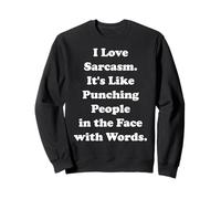 I Love Sarcasm Punching People Words Funny Saying Sudadera