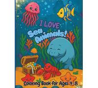 I Love Sea Animals!: Coloring Book for Ages 4-8 (I Love Coloring Books!)