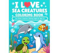 I Love Sea Creatures Coloring Book for Kids Ages 2-5: 50 Simple and Smiling Ocean Animals to Color and Learn
