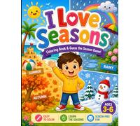 I Love Seasons: Coloring Book for Kids Ages 3-6: 25 Easy Coloring Pages Featuring Summer, Rainy, Autumn & Winter Plus a Fun Guess the Season Game | Preschool Learning Activity Book for Boys & Girls