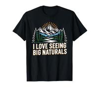 I Love Seeing Big Naturals Naturaleza Bosque al Aire Libre - Camiseta