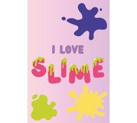 I LOVE SLIME colorful journal with blank lined pages: 6" X 9" Notebook | College Ruled Lined | 120 Pages