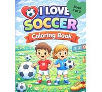 I Love Soccer Coloring Book (Book 2 of 3)