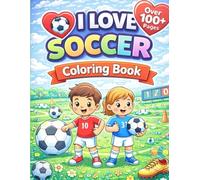 I Love Soccer Coloring Book: Fun and Easy to Color Pages