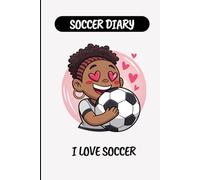 I Love Soccer | Soccer Diary with Ruled Pages | Notebook for Players, Fans, and Training Notes