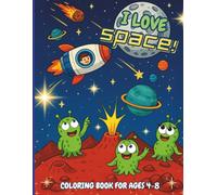 I Love Space!: Coloring Book for Ages 4-8 (I Love Coloring Books!)