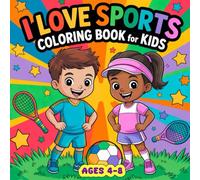 I Love Sports Coloring Book for Kids: 50 coloring pages with Basketball, American Football, Baseball, Gymnastics, and More for boys and girls, ages 4-8