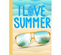 I Love Summer: A Fun Holiday Journal with Space to Write and Draw
