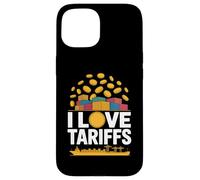 I Love Tariffs Comercio Humor Envío Carcasa para iPhone 15