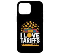 I Love Tariffs Comercio Humor Envío Carcasa para iPhone 16 Pro Max