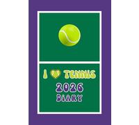 I Love Tennis 2026 Diary: Weekly & Monthly Planner