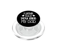 I Love That You Are My Dad Día del Padre Familia Amor PopSockets PopGrip para MagSafe
