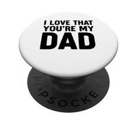 I Love That You'Re My Dad PopSockets PopGrip Adhesivo