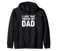 I Love That Youre My Dad Sudadera con Capucha